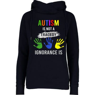 Autism Is Not A Tragedy Ignorance Is Funny Autism Womens Funnel Neck Pullover Hood