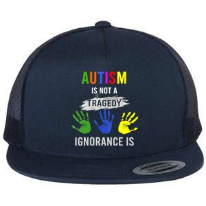 Autism Is Not A Tragedy Ignorance Is Funny Autism Flat Bill Trucker Hat