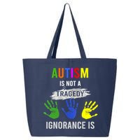 Autism Is Not A Tragedy Ignorance Is Funny Autism 25L Jumbo Tote