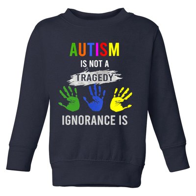 Autism Is Not A Tragedy Ignorance Is Funny Autism Toddler Sweatshirt