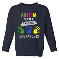 Autism Is Not A Tragedy Ignorance Is Funny Autism Toddler Sweatshirt