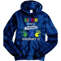 Autism Is Not A Tragedy Ignorance Is Funny Autism Tie Dye Hoodie