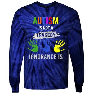 Autism Is Not A Tragedy Ignorance Is Funny Autism Tie-Dye Long Sleeve Shirt