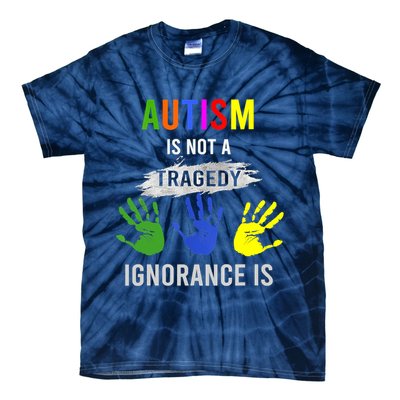Autism Is Not A Tragedy Ignorance Is Funny Autism Tie-Dye T-Shirt