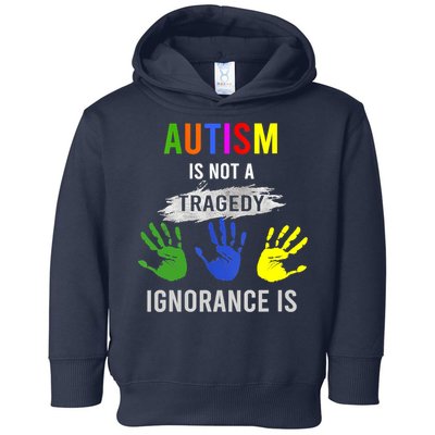 Autism Is Not A Tragedy Ignorance Is Funny Autism Toddler Hoodie