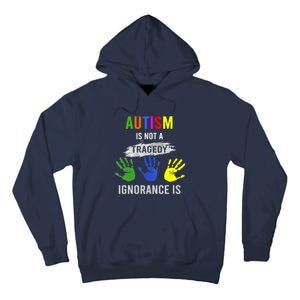 Autism Is Not A Tragedy Ignorance Is Funny Autism Tall Hoodie