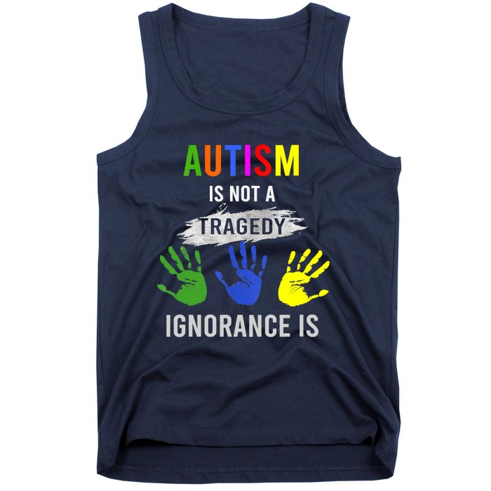 Autism Is Not A Tragedy Ignorance Is Funny Autism Tank Top