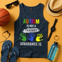 Autism Is Not A Tragedy Ignorance Is Funny Autism Tank Top