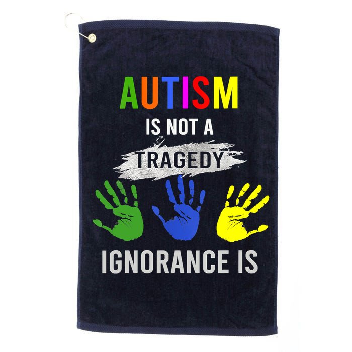 Autism Is Not A Tragedy Ignorance Is Funny Autism Golf Towel