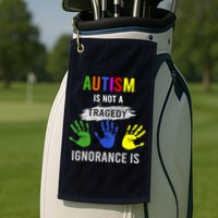 Autism Is Not A Tragedy Ignorance Is Funny Autism Golf Towel