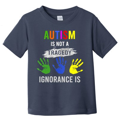 Autism Is Not A Tragedy Ignorance Is Funny Autism Toddler T-Shirt