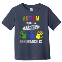 Autism Is Not A Tragedy Ignorance Is Funny Autism Toddler T-Shirt