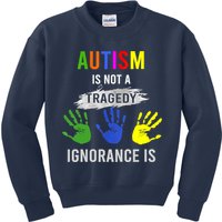 Autism Is Not A Tragedy Ignorance Is Funny Autism Kids Sweatshirt