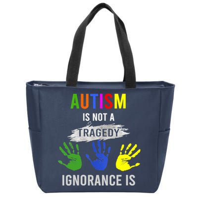 Autism Is Not A Tragedy Ignorance Is Funny Autism Zip Tote Bag