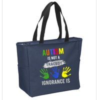 Autism Is Not A Tragedy Ignorance Is Funny Autism Zip Tote Bag