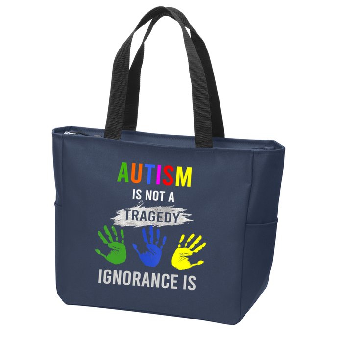 Autism Is Not A Tragedy Ignorance Is Funny Autism Zip Tote Bag