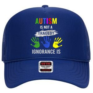 Autism Is Not A Tragedy Ignorance Is Funny Autism High Crown Mesh Back Trucker Hat