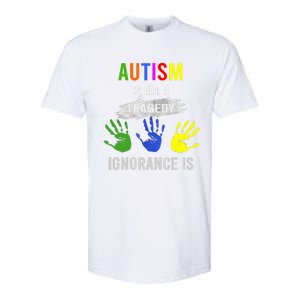 Autism Is Not A Tragedy Ignorance Is Funny Autism Softstyle CVC T-Shirt