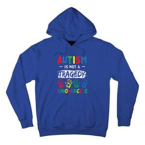 Autism Is Not A Tragedy Support Awareness Acceptance Love Gift Tall Hoodie