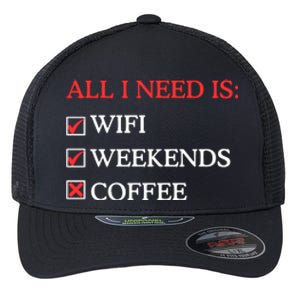 All I Need Is Wifi Weekends Coffee Flexfit Unipanel Trucker Cap