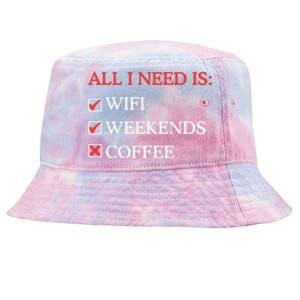 All I Need Is Wifi Weekends Coffee Tie-Dyed Bucket Hat