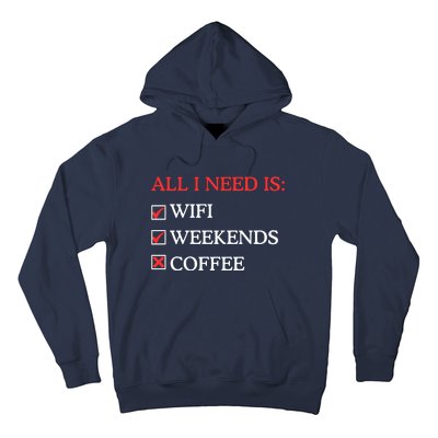 All I Need Is Wifi Weekends Coffee Hoodie