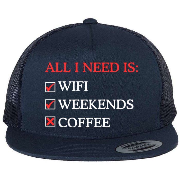 All I Need Is Wifi Weekends Coffee Flat Bill Trucker Hat