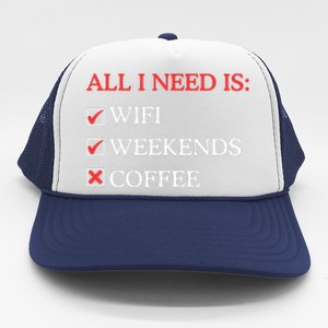 All I Need Is Wifi Weekends Coffee Trucker Hat