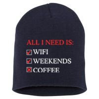 All I Need Is Wifi Weekends Coffee Short Acrylic Beanie