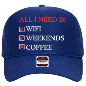 All I Need Is Wifi Weekends Coffee High Crown Mesh Back Trucker Hat