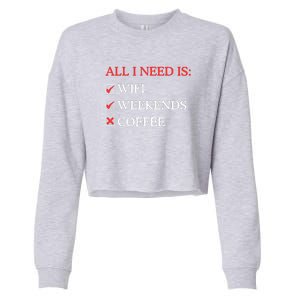 All I Need Is Wifi Weekends Coffee Cropped Pullover Crew