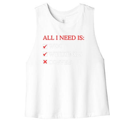 All I Need Is Wifi Weekends Coffee Women's Racerback Cropped Tank