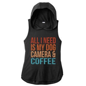 All I Need Is My Dog Coffee And My Camera Photographer Gift Ladies PosiCharge Tri-Blend Wicking Draft Hoodie Tank