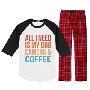 All I Need Is My Dog Coffee And My Camera Photographer Gift Raglan Sleeve Pajama Set