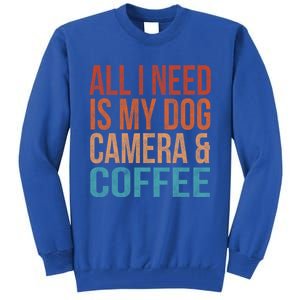 All I Need Is My Dog Coffee And My Camera Photographer Gift Tall Sweatshirt