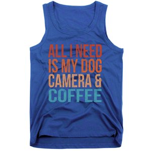 All I Need Is My Dog Coffee And My Camera Photographer Gift Tank Top