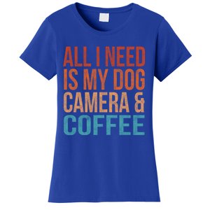 All I Need Is My Dog Coffee And My Camera Photographer Gift Women's T-Shirt