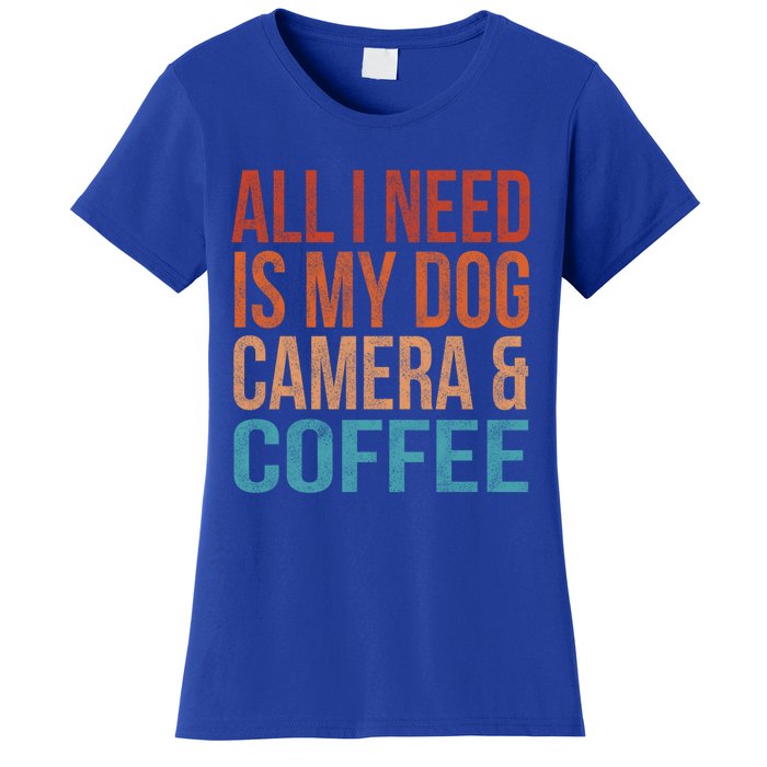 All I Need Is My Dog Coffee And My Camera Photographer Gift Women's T-Shirt