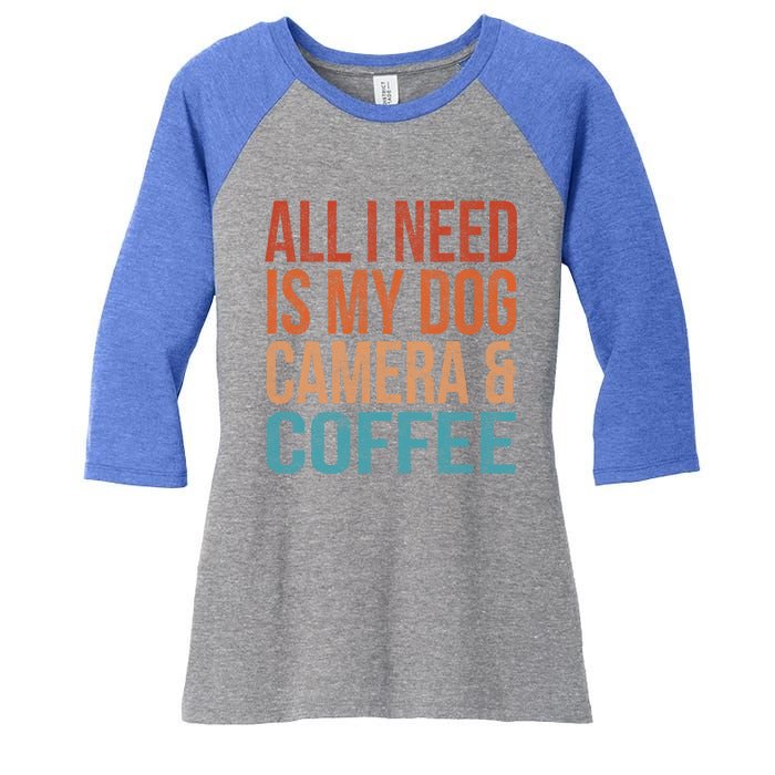 All I Need Is My Dog Coffee And My Camera Photographer Gift Women's Tri-Blend 3/4-Sleeve Raglan Shirt