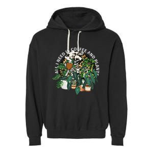 All I Need Is Coffee And Plants Skeletons Coffee Lover Garment-Dyed Fleece Hoodie