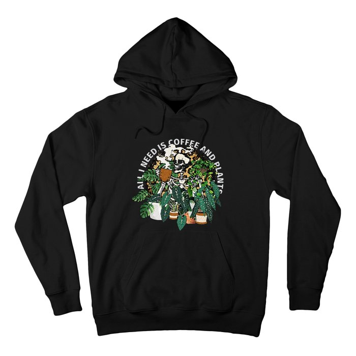 All I Need Is Coffee And Plants Skeletons Coffee Lover Hoodie