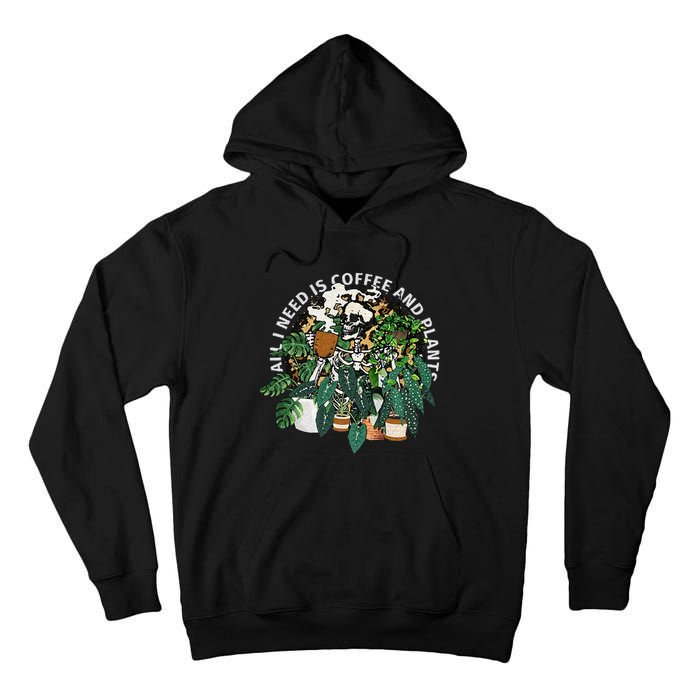 All I Need Is Coffee And Plants Skeletons Coffee Lover Tall Hoodie