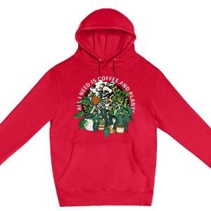 All I Need Is Coffee And Plants Skeletons Coffee Lover Premium Pullover Hoodie