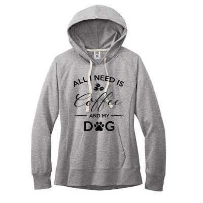 All I Need Is Coffee And My Dog Caffeine Lovers Gift Women's Fleece Hoodie