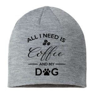 All I Need Is Coffee And My Dog Caffeine Lovers Gift Sustainable Beanie