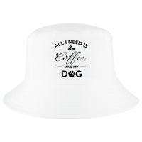 All I Need Is Coffee And My Dog Caffeine Lovers Gift Cool Comfort Performance Bucket Hat