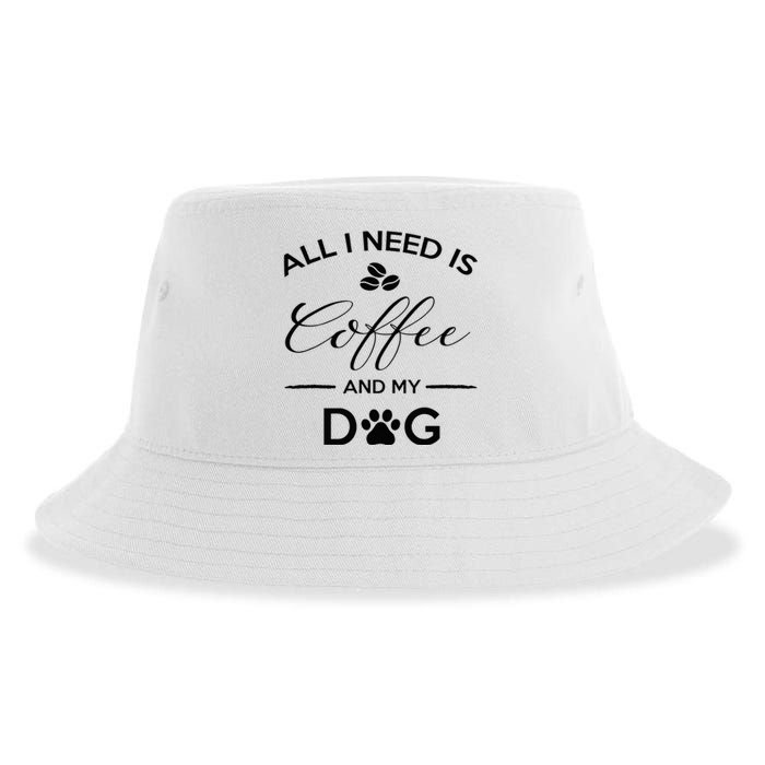 All I Need Is Coffee And My Dog Caffeine Lovers Gift Sustainable Bucket Hat