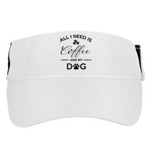 All I Need Is Coffee And My Dog Caffeine Lovers Gift Adult Drive Performance Visor