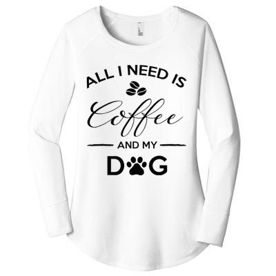 All I Need Is Coffee And My Dog Caffeine Lovers Gift Women's Perfect Tri Tunic Long Sleeve Shirt