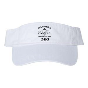 All I Need Is Coffee And My Dog Caffeine Lovers Gift Valucap Bio-Washed Visor